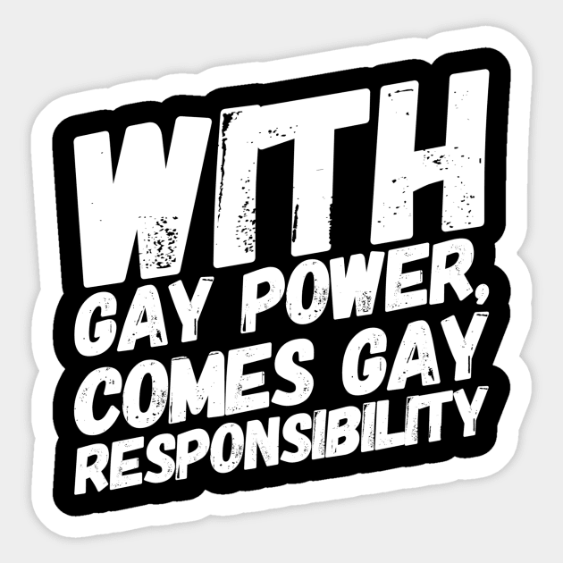 Gay Power/Gay Responsibility Sticker by NerdPancake